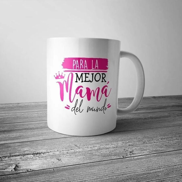 Taza “ Para la mejor mamá del mundo”