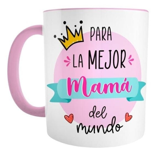 Taza “ Para la mejor mamá del mundo”